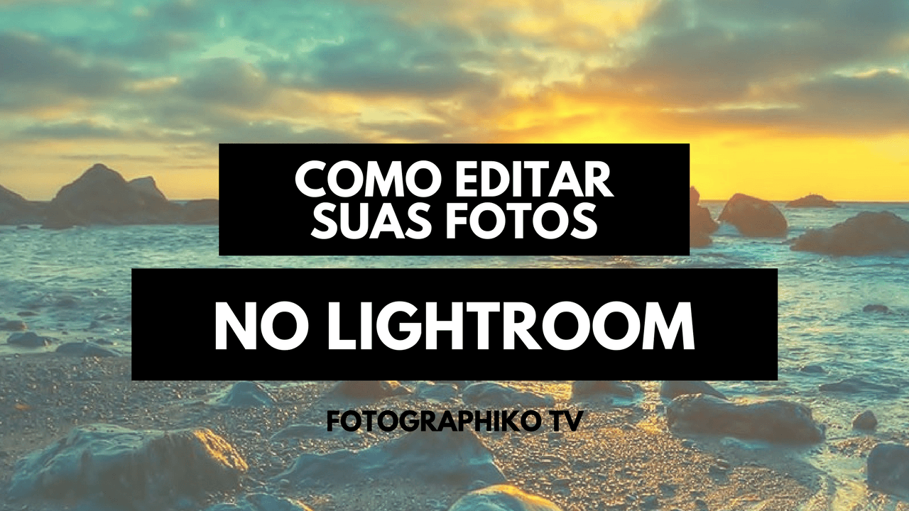 editar suas fotos no Lightroom