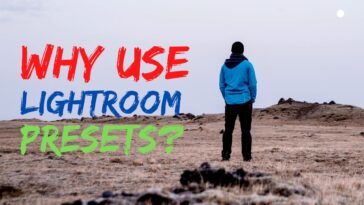 Why use Lightroom presets?